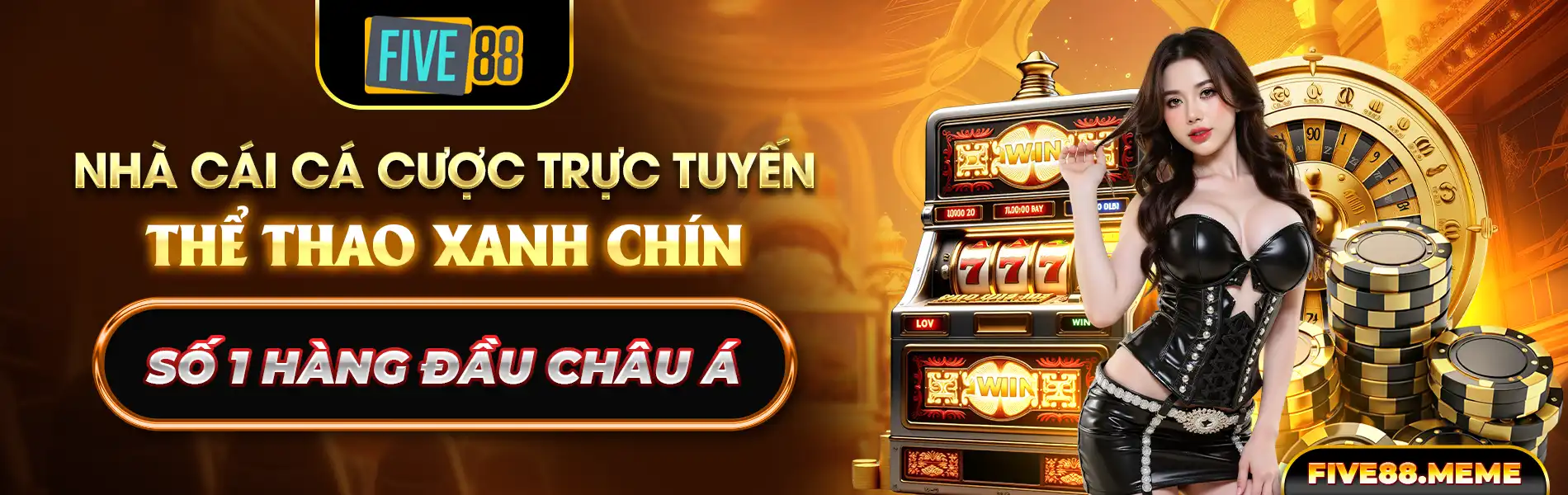 Five88 nhà cái cá cược trực tuyến xanh chín hàng đầu Châu Á